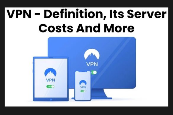 VPN - Definition, Its Server Costs And More
