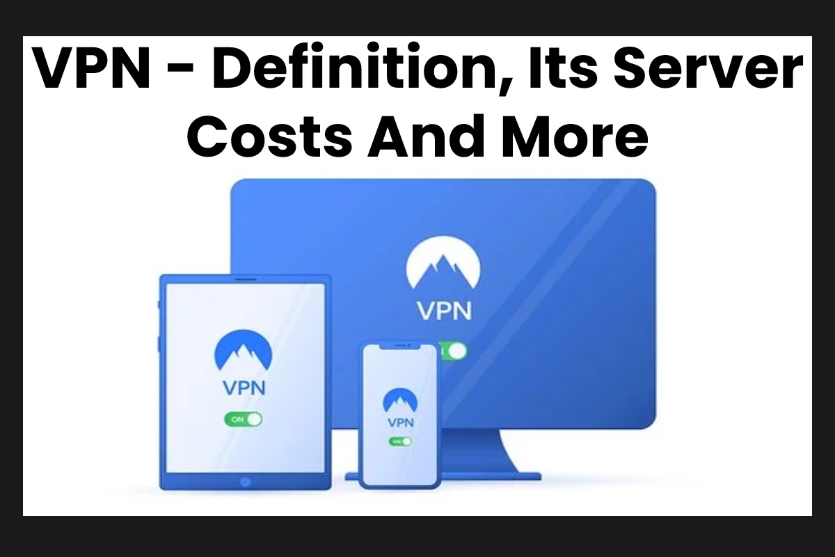 VPN Definition Its Server Costs And More Technology Timesnow