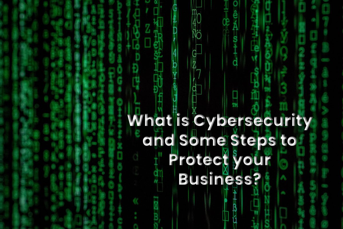 What Is Cybersecurity And Some Steps To Protect Your Business Ttn