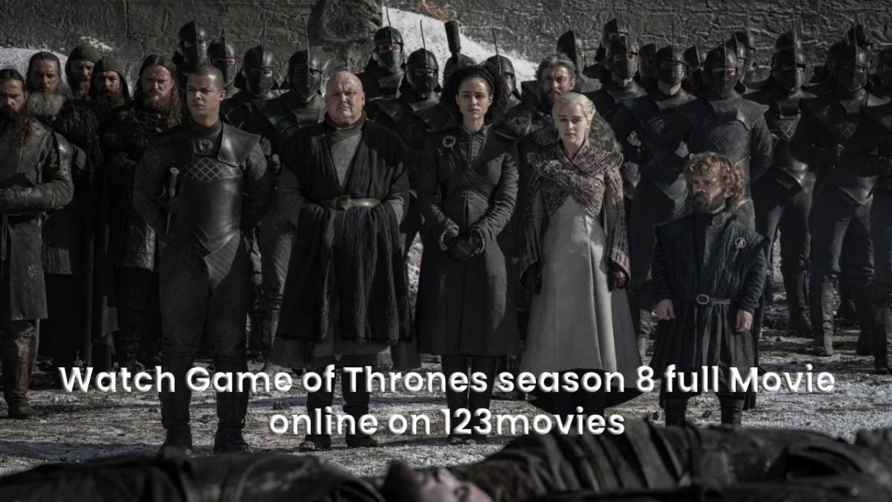 Thrones season 8 full Movie online 