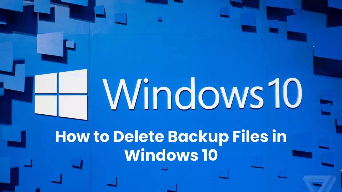 How to Delete Backup Files in Windows 10