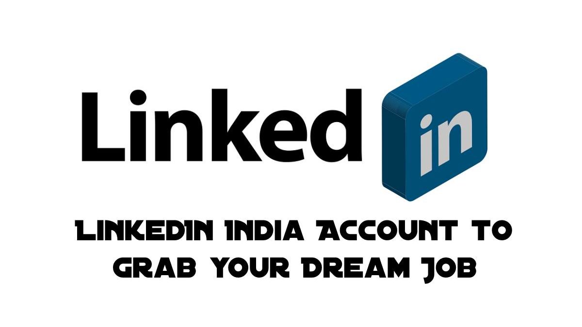 LinkedIn India Account to Grab your Dream Job
