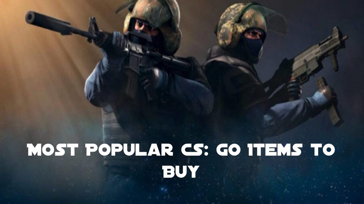 Most Popular CS: GO Items to Buy