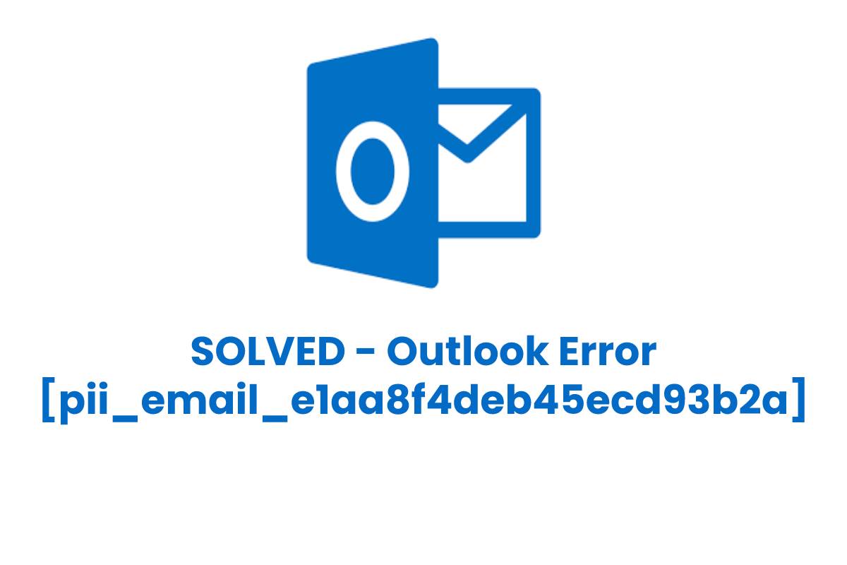 How to Fix [pii_email_e1aa8f4deb45ecd93b2a] Error Code in Mail? 