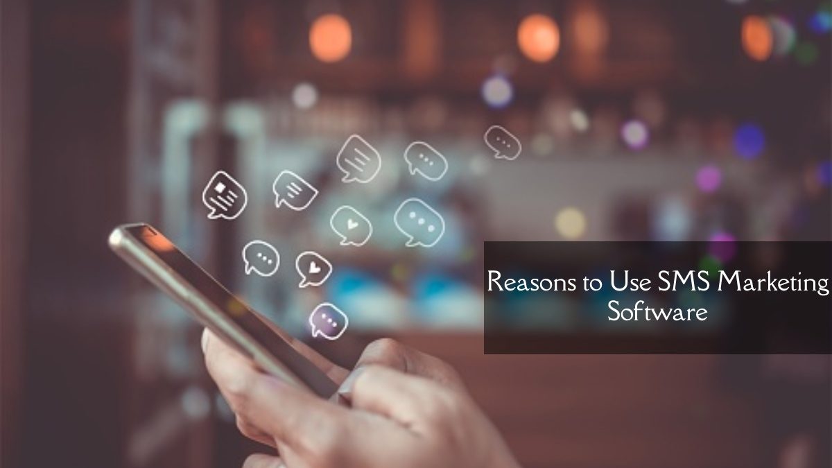 Reasons to Use SMS Marketing Software