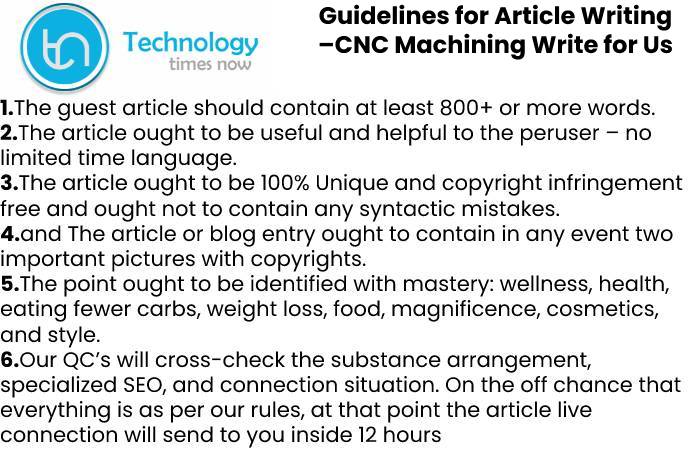 Guidelines for Article Writing –CNC Machining Write for Us