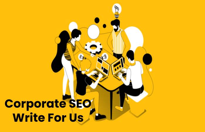 Corporate SEO Write For Us