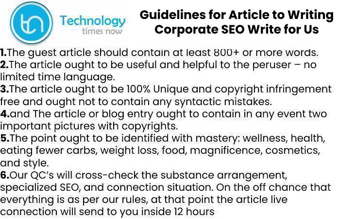 Guidelines for Article to Writing Corporate SEO Write for Us