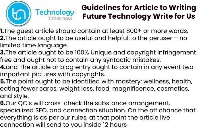 Future Technology Write For Us, Contribute And Submit post
