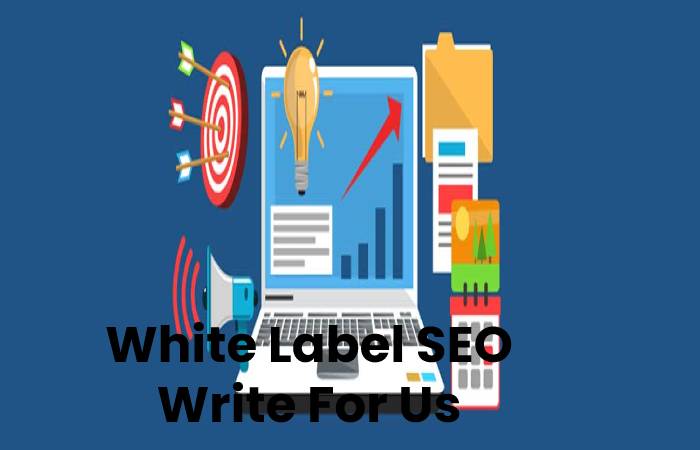 White Label SEO Write For Us