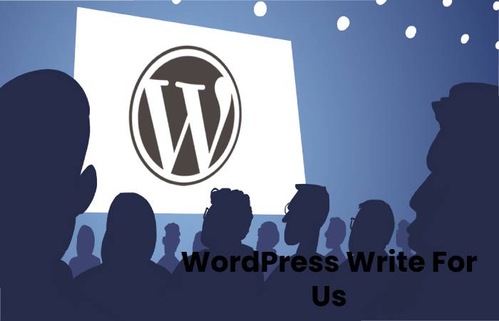 WordPress Write For Us, Contribute And Submit post