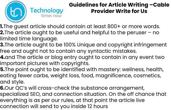Guidelines for Article Writing –Cable Provider Write for Us