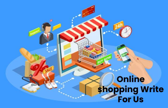 Online shopping Write For Us