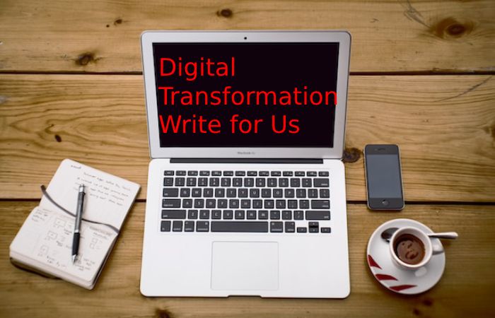 Digital Transformation Write for Us