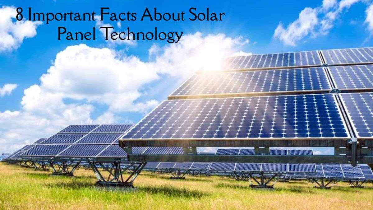 8 Important Facts About Solar Panel Technology