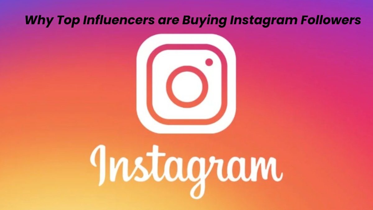 Why Top Influencers are Buying Instagram Followers
