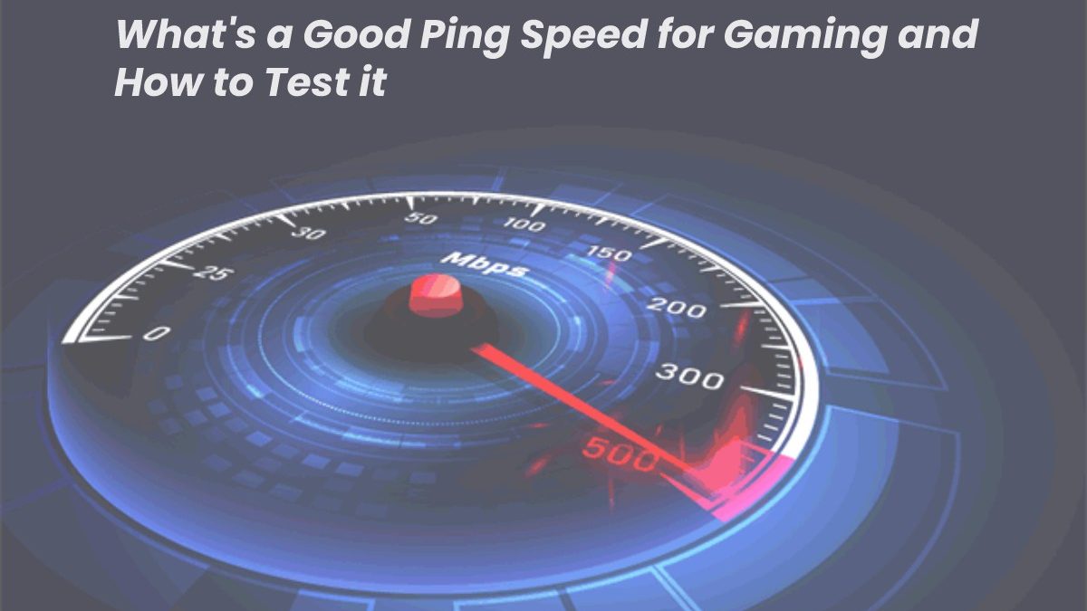 What’s a Good Ping Speed for Gaming and How to Test it
