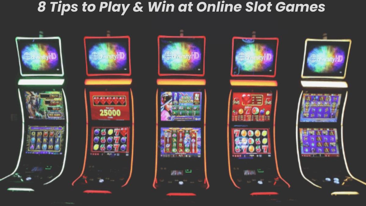 8 Tips to Play & Win at Online Slot Games