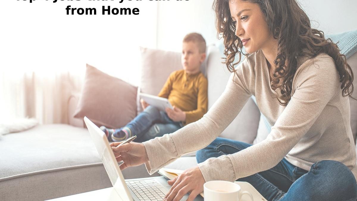 Top 4 Jobs that you can do from Home