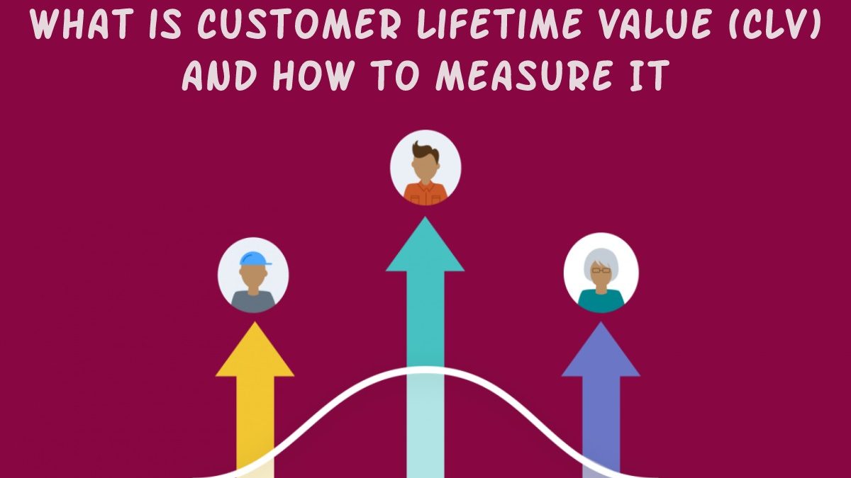 What is Customer Lifetime Value (CLV) and How to Measure It