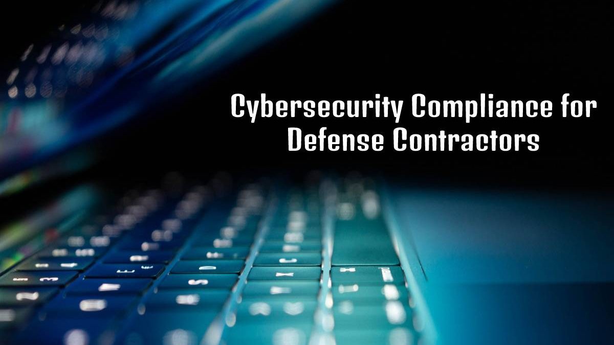 Cybersecurity Compliance for Defense Contractors