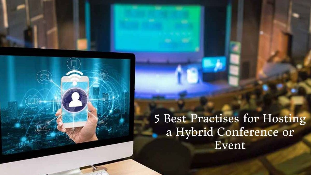 5 Best Practises for Hosting a Hybrid Conference or Event