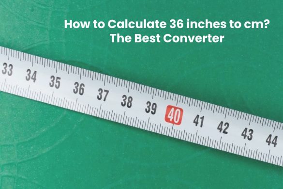 How to Calculate 36 inches to cm? - The Best Converter