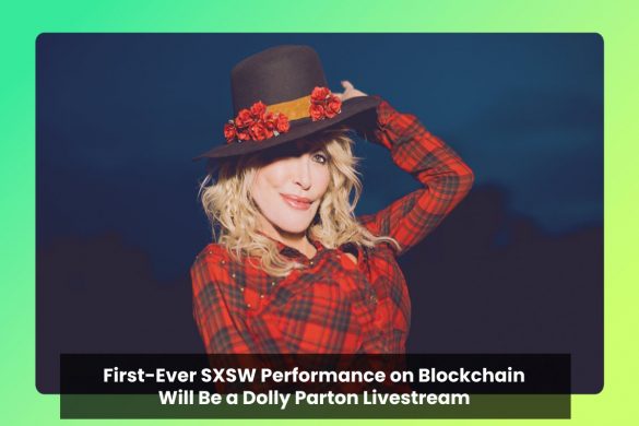 First-Ever SXSW Performance on Blockchain Will Be a Dolly Parton Livestream