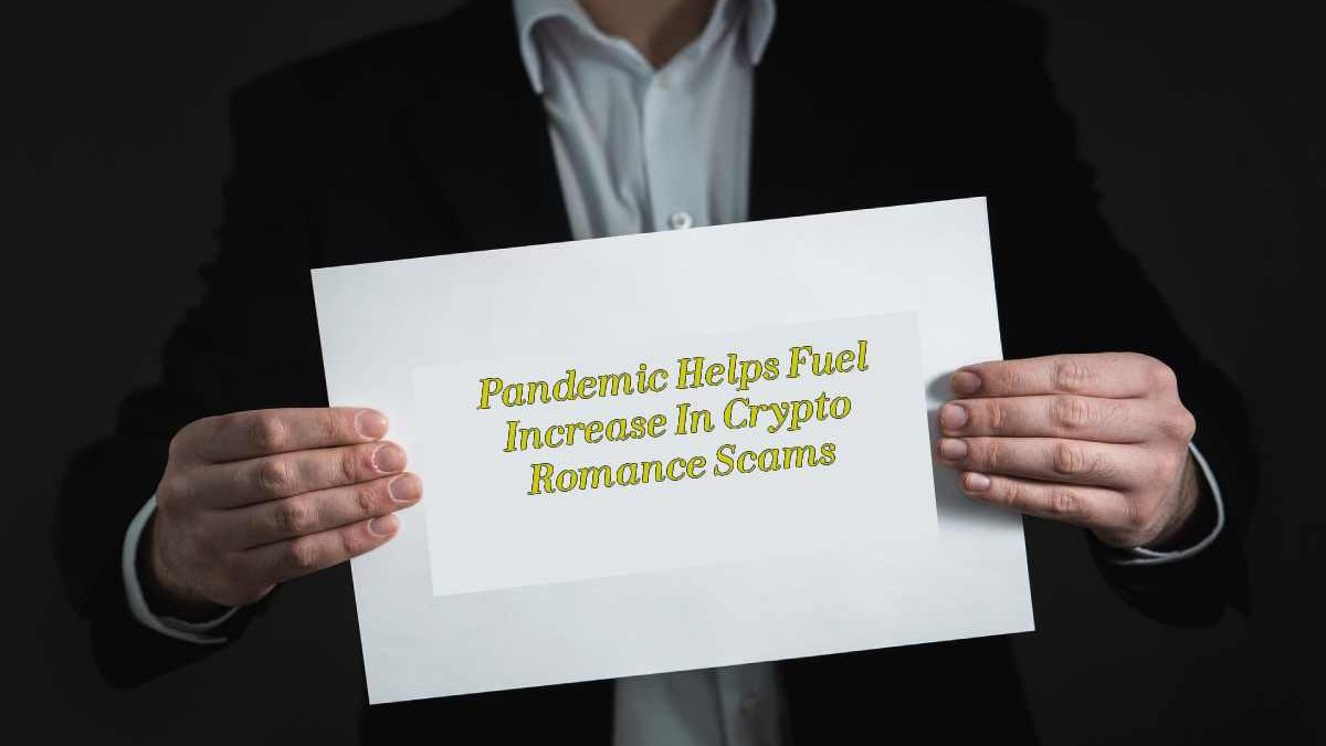 Pandemic Helps Fuel Increase In Crypto Romance Scams