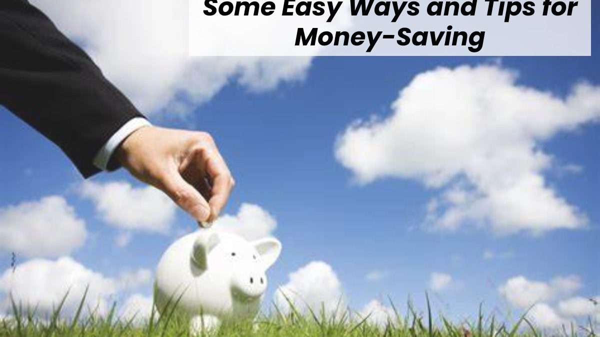Some Easy Ways and Tips for Money-Saving – _wx9zdfgs-g 