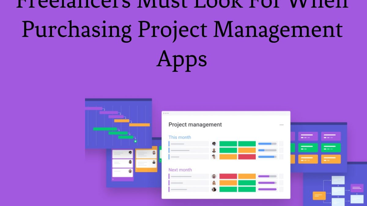 Essential Features Freelancers Must Look For When Purchasing Project Management Apps