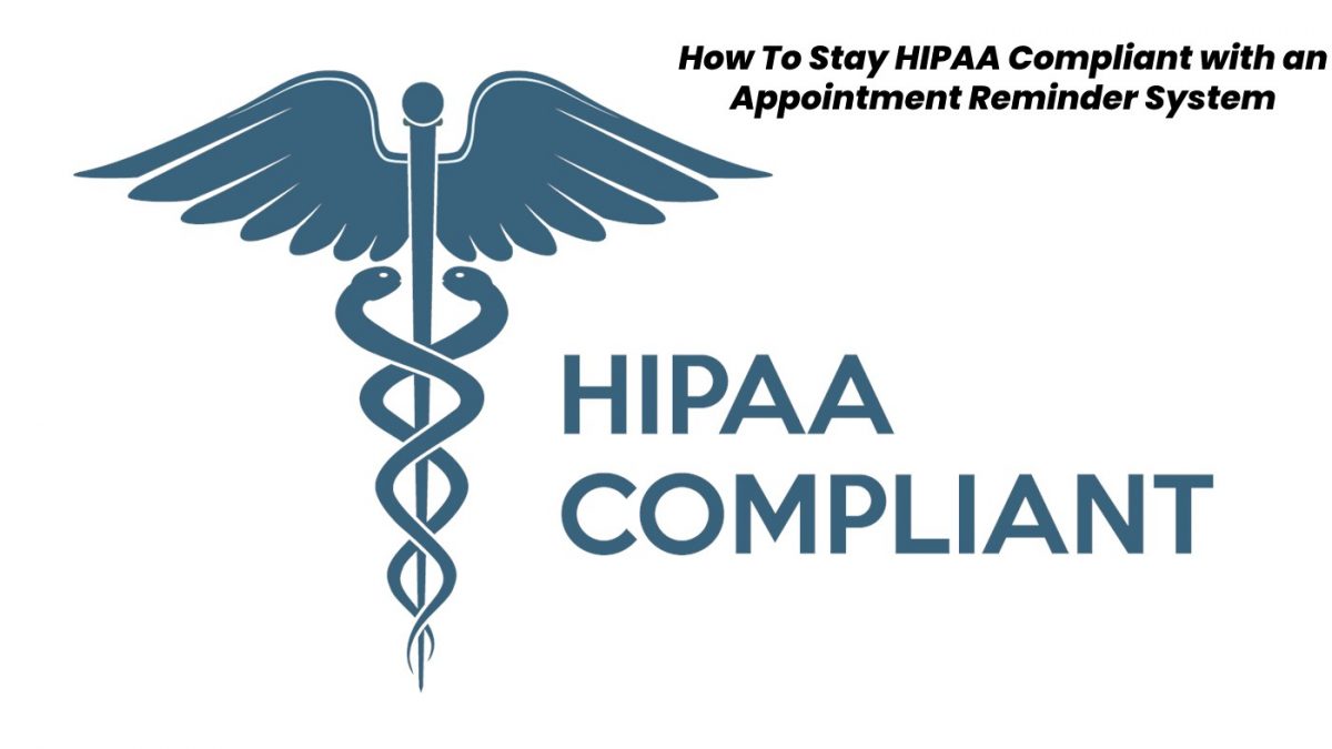 How To Stay HIPAA Compliant with an Appointment Reminder System