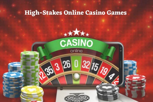 High-Stakes Online Casino Games