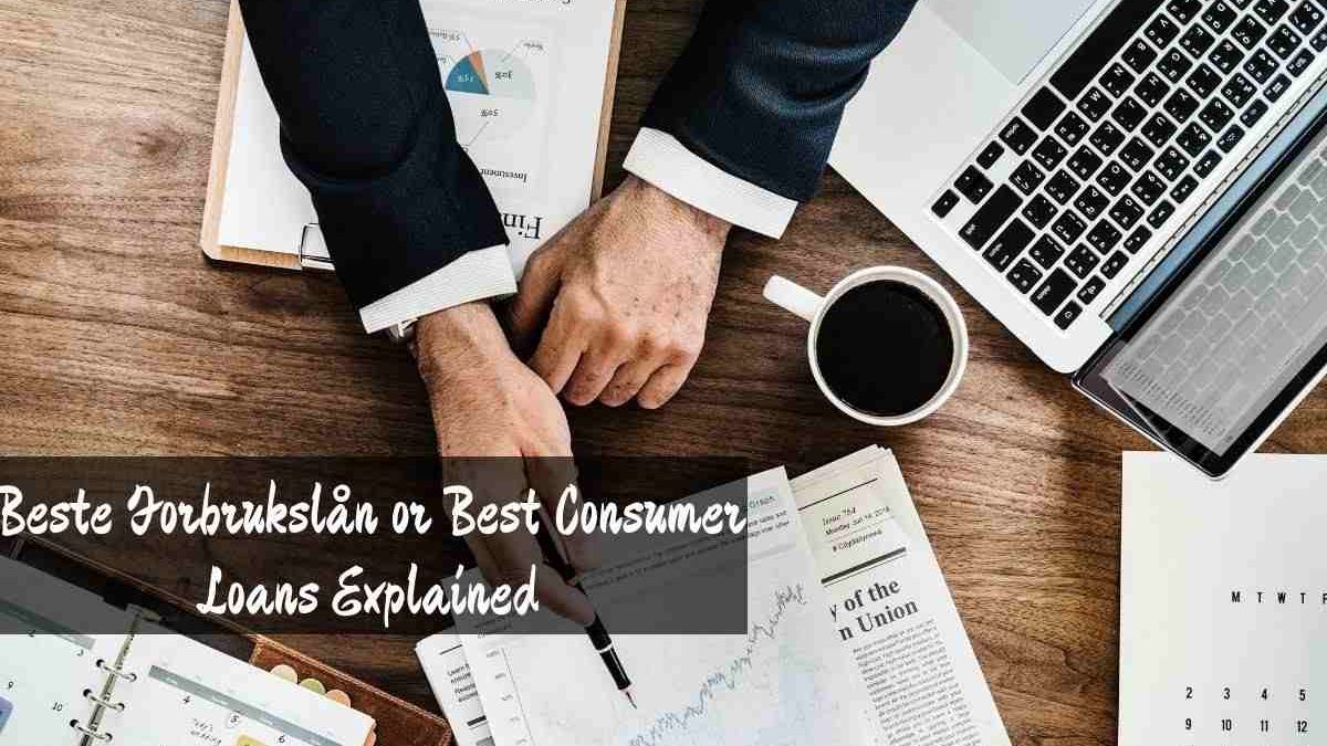 Beste Forbrukslån or Best Consumer Loans Explained