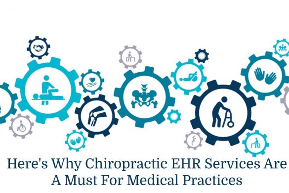 Here's Why Chiropractic EHR Services Are A Must For Medical Practices
