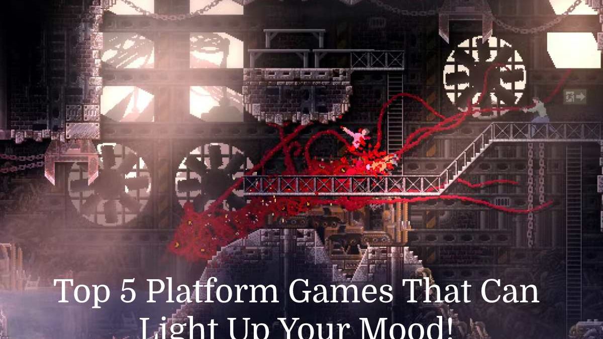 Top 5 Platform Games That Can Light Up Your Mood!