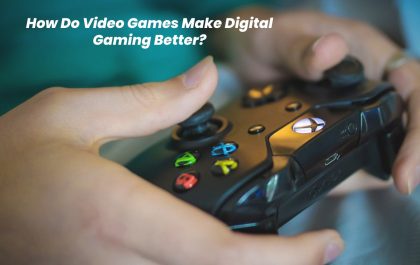 How Do Video Games Make Digital Gaming Better?