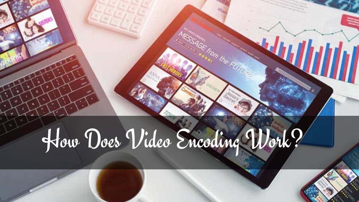 How Does Video Encoding Work?