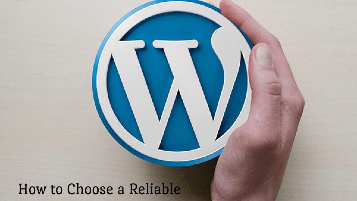 How to Choose a Reliable WordPress Hosting Company