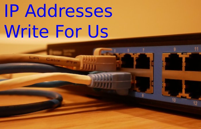 IP Addresses Write For Us