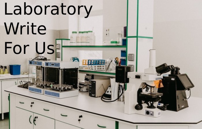 Laboratory Write For Us