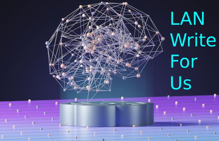 LAN Write For Us