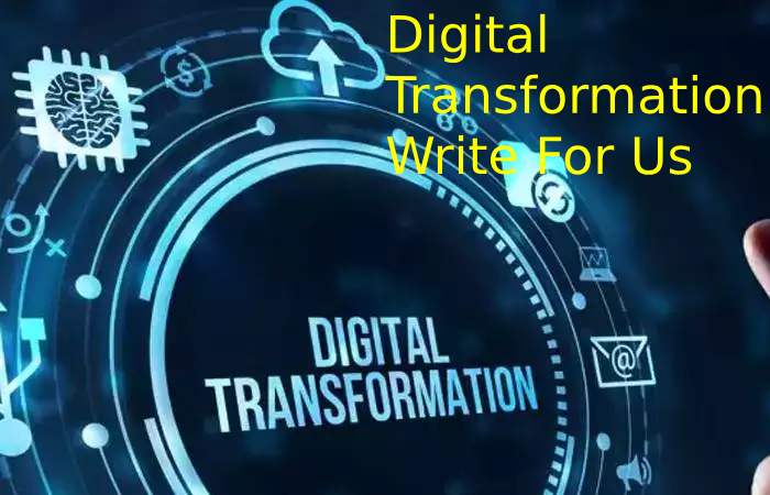 Digital Transformation Write For Us