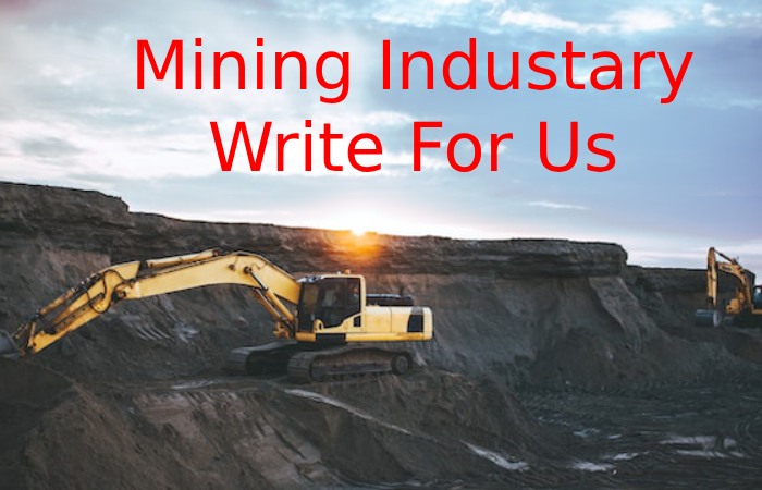 Mining Industary Write For Us