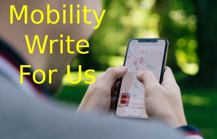 Mobility Write For Us