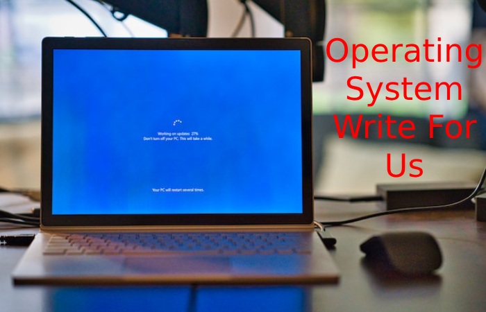 Operating System Write For Us
