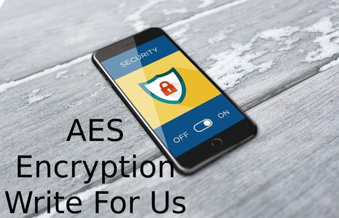 AES Encryption Write For Us