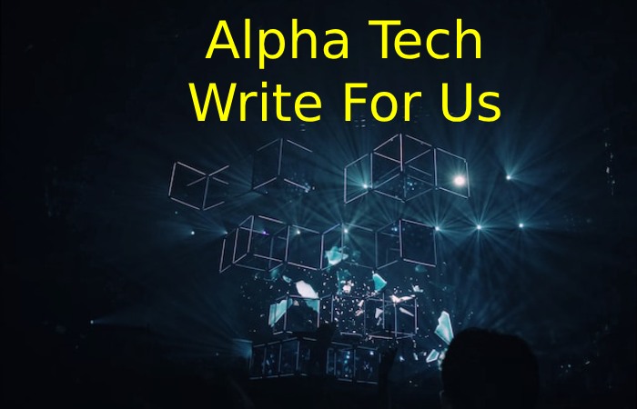 Alpha Tech Write For Us