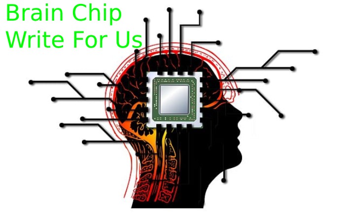 Brain Chip Write For Us