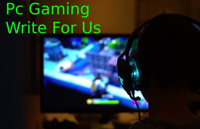 Pc Gaming Write For Us